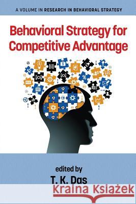 Behavioral Strategy for Competitive Advantage T.K. Das 9781641134354 Eurospan (JL)