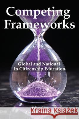 Competing Frameworks: Global and National in Citizenship Education Anatoli Rapoport   9781641134477 Information Age Publishing