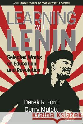 Learning with Lenin: Selected Works on Education and Revolution Derek R. Ford, Curry Malott 9781641135153 Eurospan (JL)