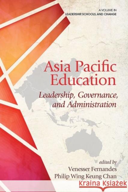 Asia Pacific Education: Leadership, Governance and Administration Vanesser Fernandes Phillip Wing Keung Chan  9781641135214 Information Age Publishing