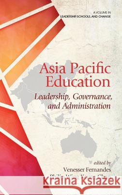 Asia Pacific Education: Leadership, Governance and Administration (hc) Fernandes, Venesser 9781641135221 Eurospan (JL)