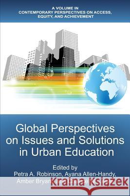 Global Perspectives on Issues and Solutions in Urban Education Robinson, Petra A. 9781641135382