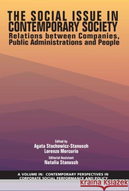 The Social Issue in Contemporary Society: Relations Between Companies, Public Administrations and People Agata Stachowicz-Stanusch, Lorenzo Mercurio 9781641135597