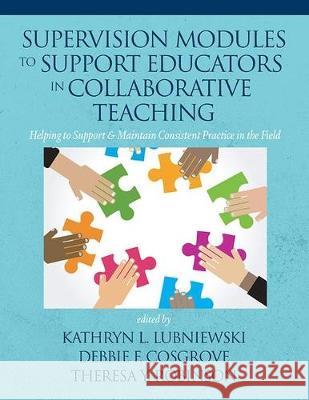 Supervision Modules to Support Educators in Collaborative Teaching: Helping to Support & Maintain Consistent Practice in the Field Lubniewski, Kathryn L. 9781641135849 Information Age Publishing
