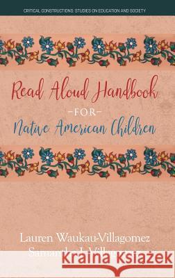 Read Aloud Handbook for Native American Children (hc) Waukau-Villagomez, Lauren 9781641135917 Information Age Publishing