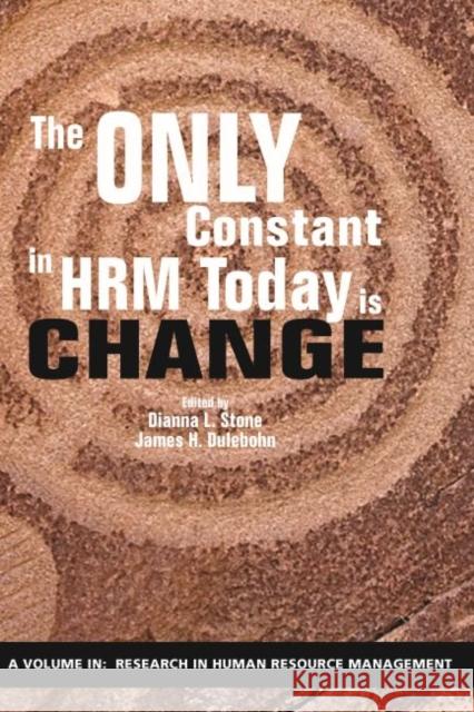 The Only Constant in HRM Today is Change Dianna L. Stone 9781641136129 Eurospan (JL)