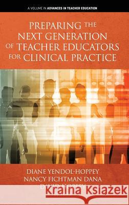 Preparing the Next Generation of Teacher Educators for Clinical Practice (hc) Yendol-Hoppey, Diane 9781641136150