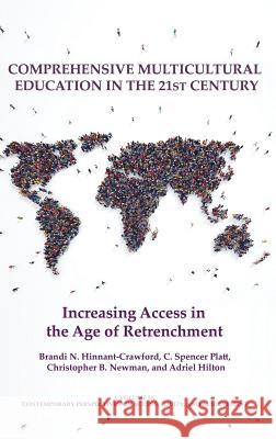 Comprehensive Multicultural Education in the 21st Century: Increasing Access in the Age of Retrenchment Brandi Hinnant-Crawford, C. Spencer Platt, Christopher B. Newman 9781641136303 Eurospan (JL)