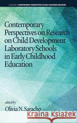 Contemporary Perspectives on Research on Child Development Laboratory Schools in Early Childhood Education (hc) Saracho, Olivia N. 9781641136365