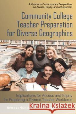 Community College Teacher Preparation for Diverse Geographies: Implications for Access and Equity for Preparing a Diverse Teacher Workforce Mark D'Amico Chance W. Lewis  9781641136471