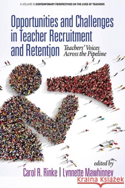 Opportunities and Challenges in Teacher Recruitment and Retention: Teachers' Voices Across the Pipeline (hc) Rinke, Carol R. 9781641136600 Eurospan (JL)