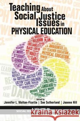 Teaching About Social Justice Issues in Physical Education (hc) Walton-Fisette, Jennifer L. 9781641137201