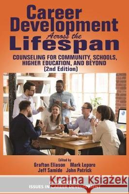 Career Development Across the Lifespan: Counseling for Community, Schools, Higher Education, and Beyond (2nd Edition) Eliason, Grafton 9781641137348 Information Age Publishing