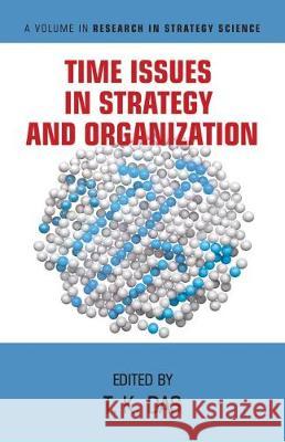 Time Issues in Strategy and Organization T.K. Das 9781641138598 Eurospan (JL)
