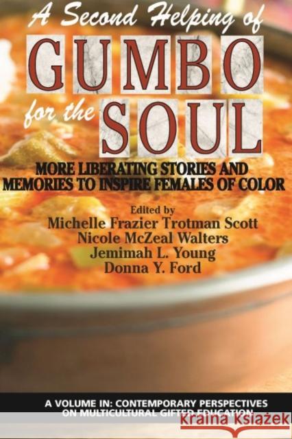 A Second Helping of Gumbo for the Soul: More Liberating Stories and Memories to Inspire Females of Color Michelle Frazier Trotman Scott, Nicole McZeal Walters, Jemimah L. Young 9781641138703