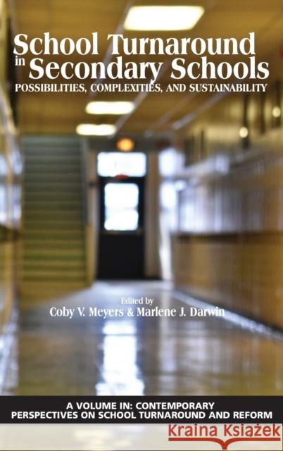 School Turnaround in Secondary Schools: Possibilities, Complexities, and Sustainability (hc) Meyers, Coby V. 9781641138741