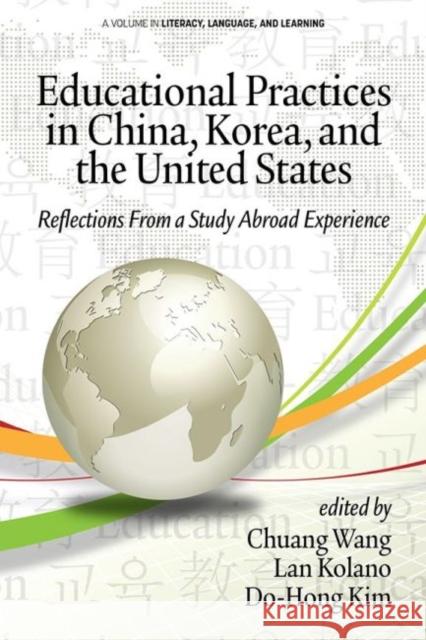 Educational Practices in China, Korea, and the United States: Reflections from a Study Abroad Experience (hc) Wang, Chuang 9781641138772