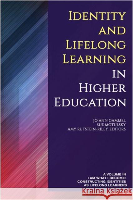 Identity and Lifelong Learning in Higher Education (hc): ` Gammel, Jo Ann 9781641138864 Eurospan (JL)