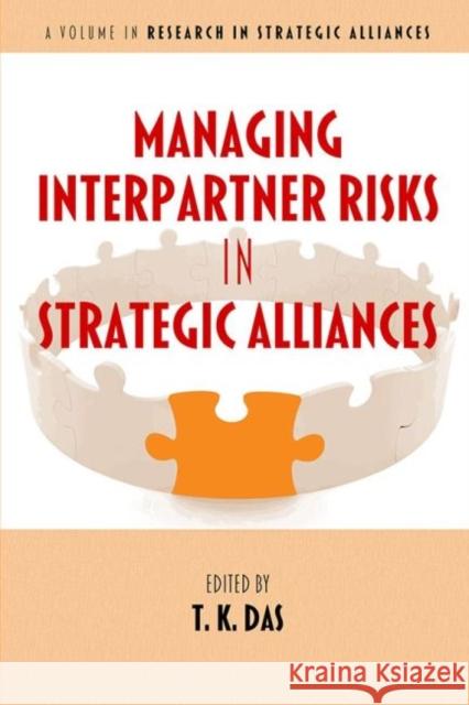 Managing Interpartner Risks in Strategic Alliances T. K. Das 9781641139090 Information Age Publishing