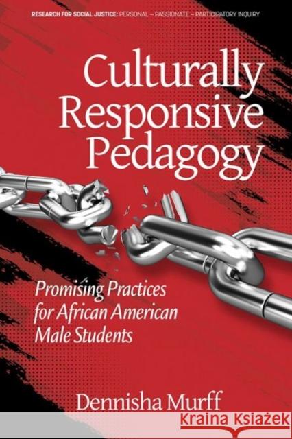 Culturally Responsive Pedagogy: Promising Practices for African American Male Students Dennisha Murff 9781641139168 Information Age Publishing