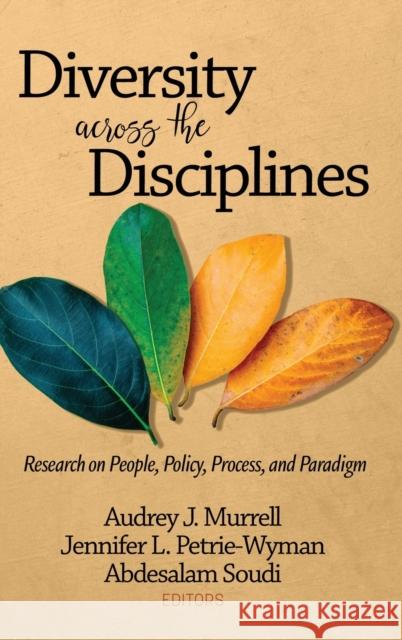 Diversity Across the Disciplines: Research on People, Policy, Process, and Paradigm (hc) Audrey J. Murrell Jennifer L. Petrie-Wyman Abdesalam Soudi 9781641139205