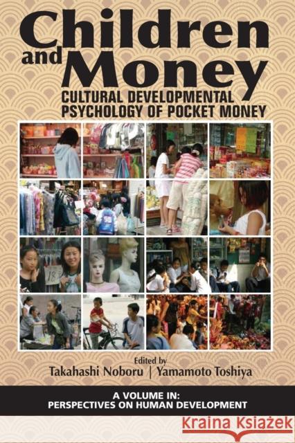 Children and Money: Cultural Developmental Psychology of Pocket Money Takahashi Noboru Yamamoto Toshiya 9781641139540 Information Age Publishing