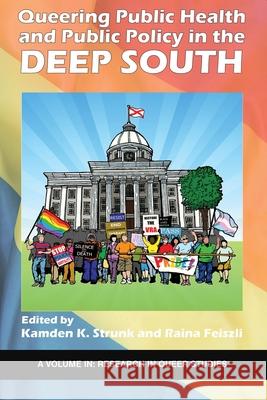 Queering Public Health and Public Policy in the Deep South Kamden K. Strunk, Raina Feiszli 9781641139663