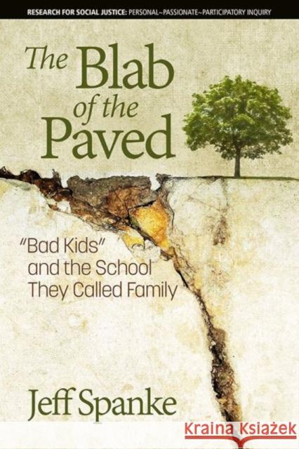The Blab of the Paved: Bad Kids and the School They Called Family (hc) Spanke, Jeff 9781641139793 Eurospan (JL)
