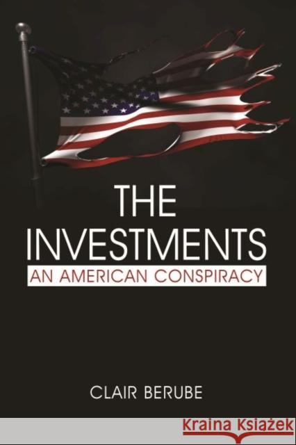 The Investments: An American Conspiracy Clair Berube 9781641139908 Eurospan (JL)