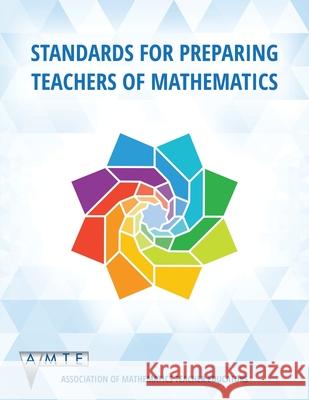 Standards for Preparing Teachers of Mathematics (color) Bezuk, Nadine 9781641139991 Eurospan (JL)