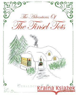 The Adventures of the Tinsel Tots Geraldine S. Perry 9781641140324 Christian Faith Publishing, Inc.