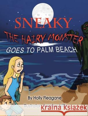 Sneaky Goes to Palm Beach Holly Fleagane 9781641141390 Christian Faith Publishing, Inc