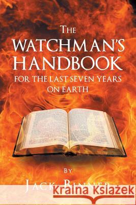 The Watchman's Handbook For The Last Seven Years On Earth Jack Binner 9781641143837 Christian Faith