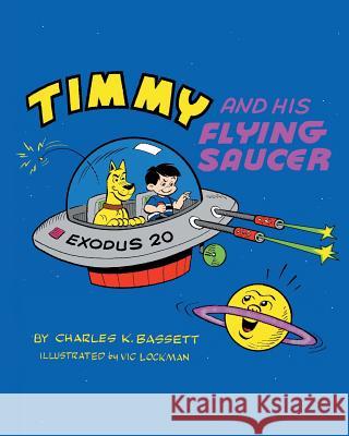 Timmy And His Flying Saucer Charles Bassett, Vic Lockman 9781641143936