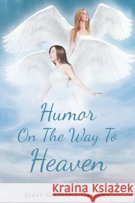 Humor On The Way To Heaven Janet Gillespie-Orsborn 9781641144537 Christian Faith