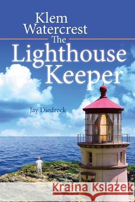 Klem Watercrest The Lighthouse Keeper Jay Diedreck 9781641145527 Christian Faith