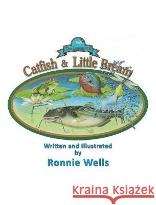 The Legend of Catfish & Little Bream Ronnie Wells 9781641146753