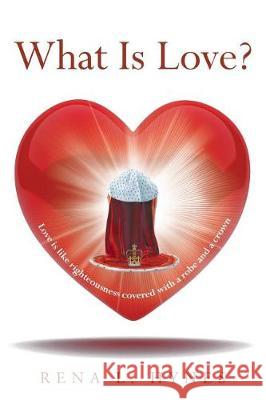 What Is Love? Rena L. Hynes 9781641147309 Christian Faith Publishing, Inc