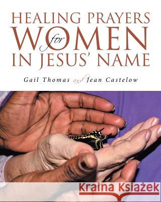 Healing Prayers for Women in Jesus' Name Gail Thomas, Jean Castelow 9781641147804