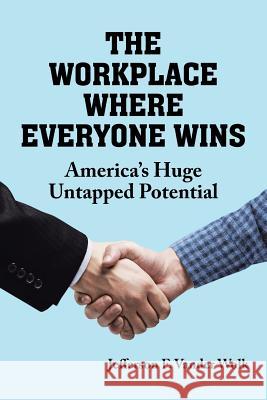 The Workplace Where Everyone Wins Jefferson F. Vande 9781641149396 Christian Faith Publishing, Inc.