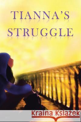 Tianna's Struggle Joycinth Shaw 9781641149938 Christian Faith Publishing, Inc.