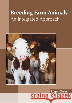 Breeding Farm Animals: An Integrated Approach Roger Greer 9781641160476