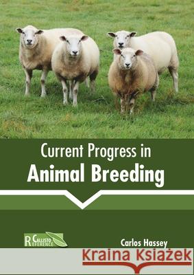 Current Progress in Animal Breeding Carlos Hassey 9781641160483 Callisto Reference