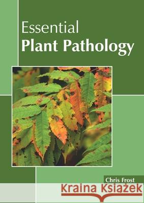 Essential Plant Pathology Chris Frost 9781641160711