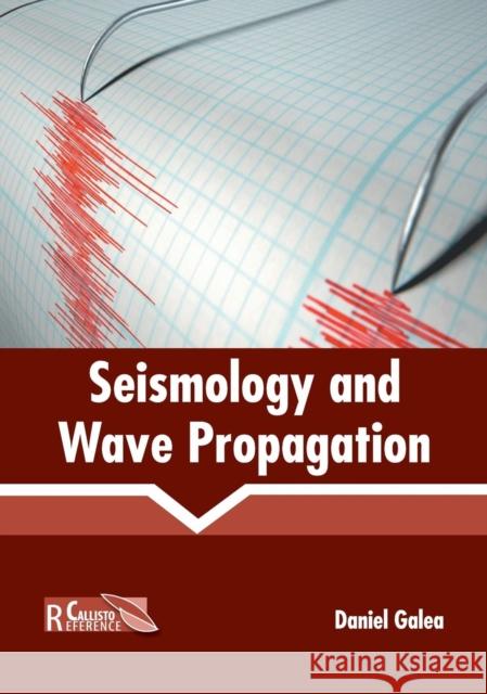 Seismology and Wave Propagation Daniel Galea 9781641160902 Callisto Reference