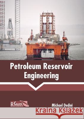 Petroleum Reservoir Engineering Michael Dedini 9781641160933 Callisto Reference