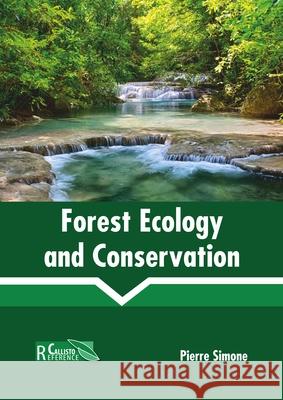 Forest Ecology and Conservation Pierre Simone 9781641161008 Callisto Reference