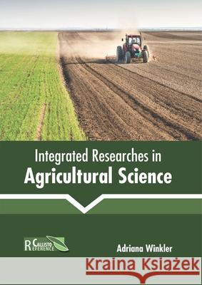 Integrated Researches in Agricultural Science Adriana Winkler 9781641161121 Callisto Reference