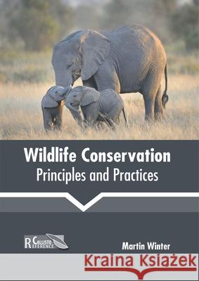 Wildlife Conservation: Principles and Practices Martin Winter 9781641161220