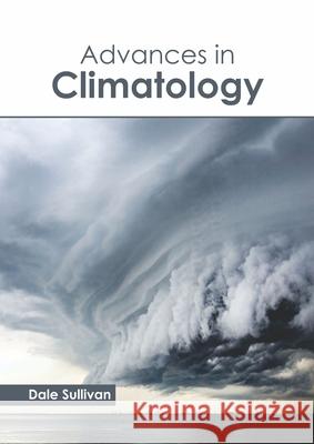 Advances in Climatology Dale Sullivan 9781641161367 Callisto Reference